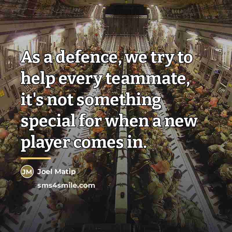 “As a defence, we try to help every teammate, it's…” quote by Joel Matip