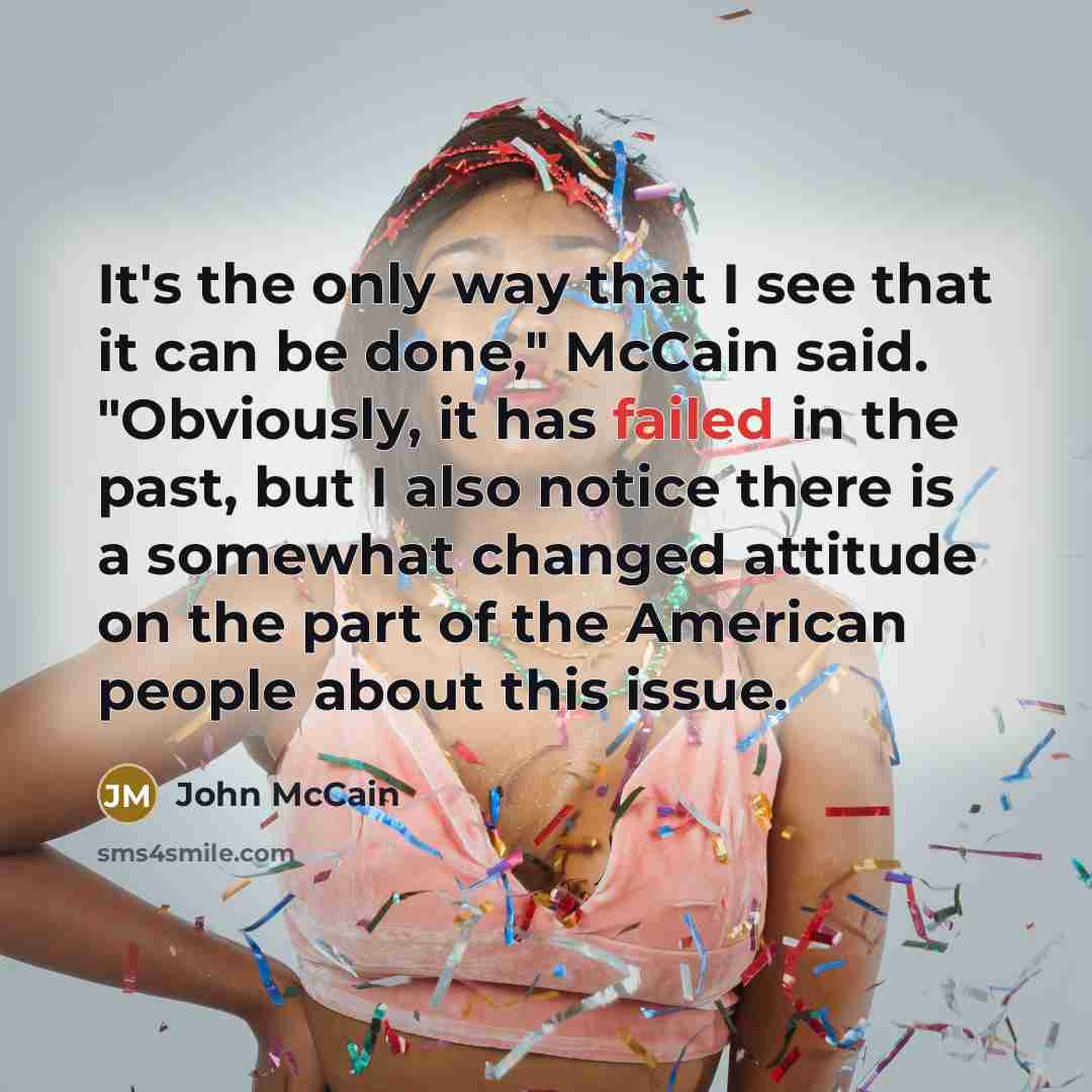 “It's the only way that I see that it can…” quote by John McCain