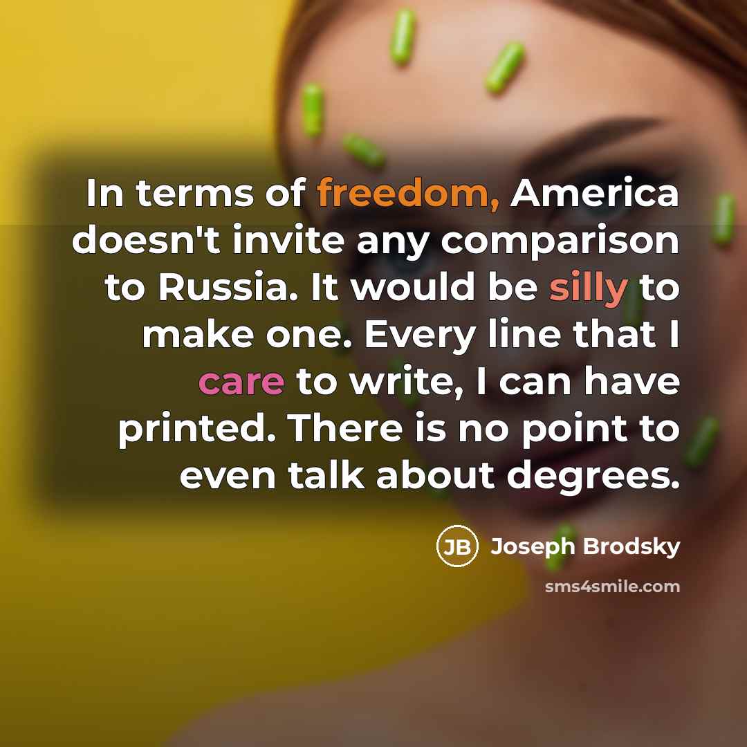 “In terms of freedom, America doesn't invite any comparison to…” quote by Joseph Brodsky