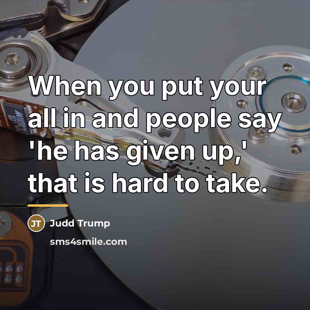 “When you put your all in and people say 'he…” quote by Judd Trump
