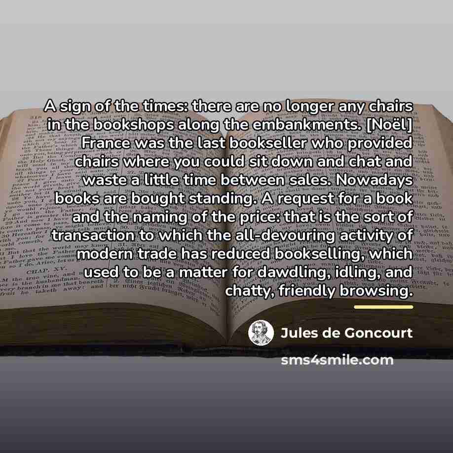“A sign of the times: there are no longer any…” quote by Jules de Goncourt