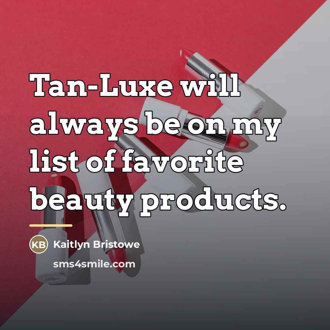 “Tan-Luxe will always be on my list of favorite beauty…” quote by Kaitlyn Bristowe