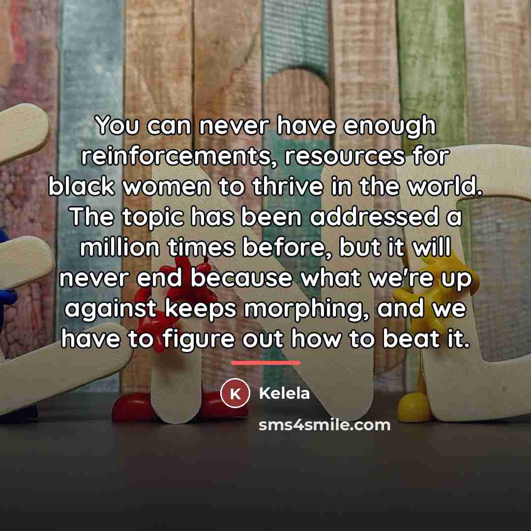 “You can never have enough reinforcements, resources for black women…” quote by Kelela