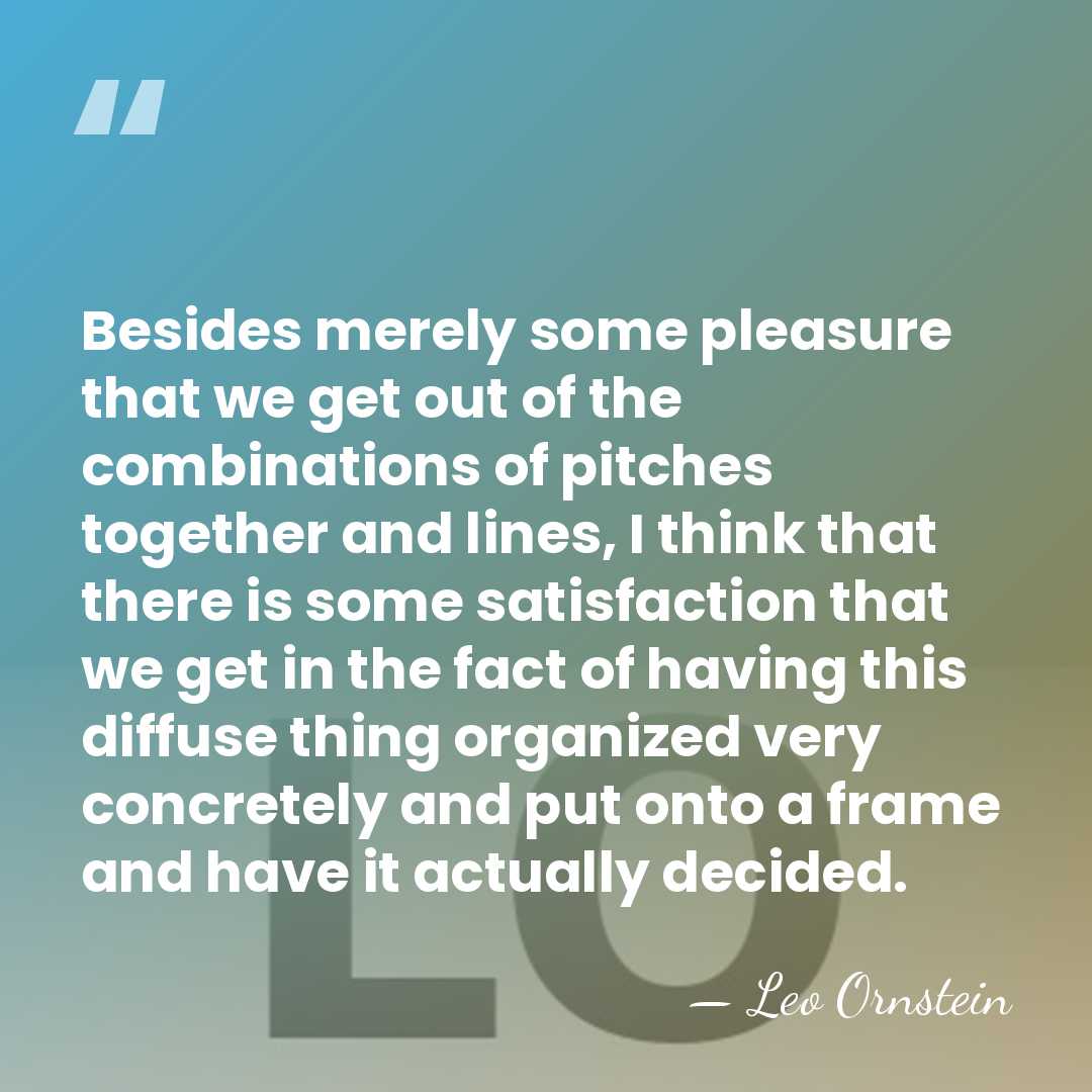 Besides merely some pleasure that we get out of the combinations of&hellip; - Leo Ornstein