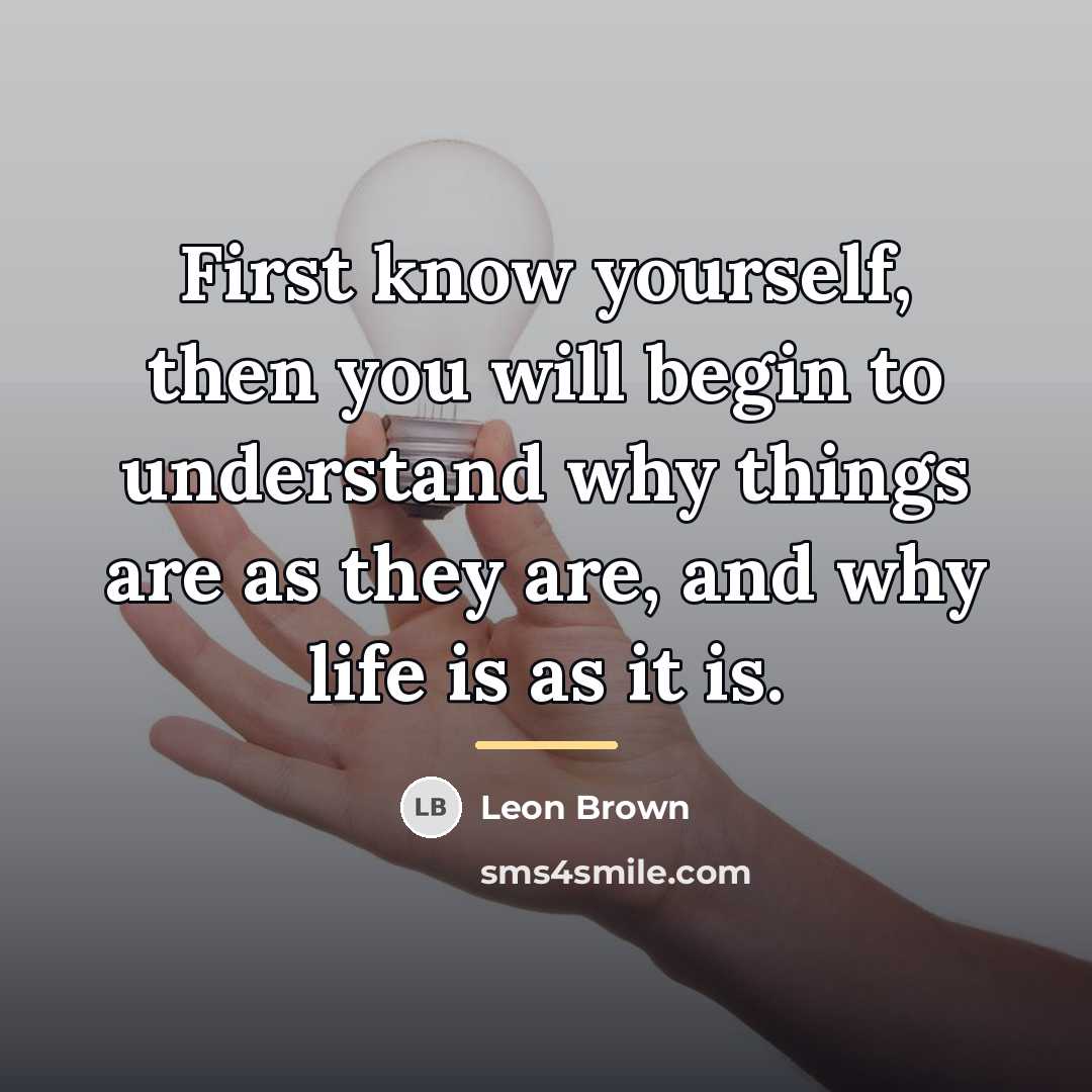“First know yourself, then you will begin to understand why…” quote by Leon Brown