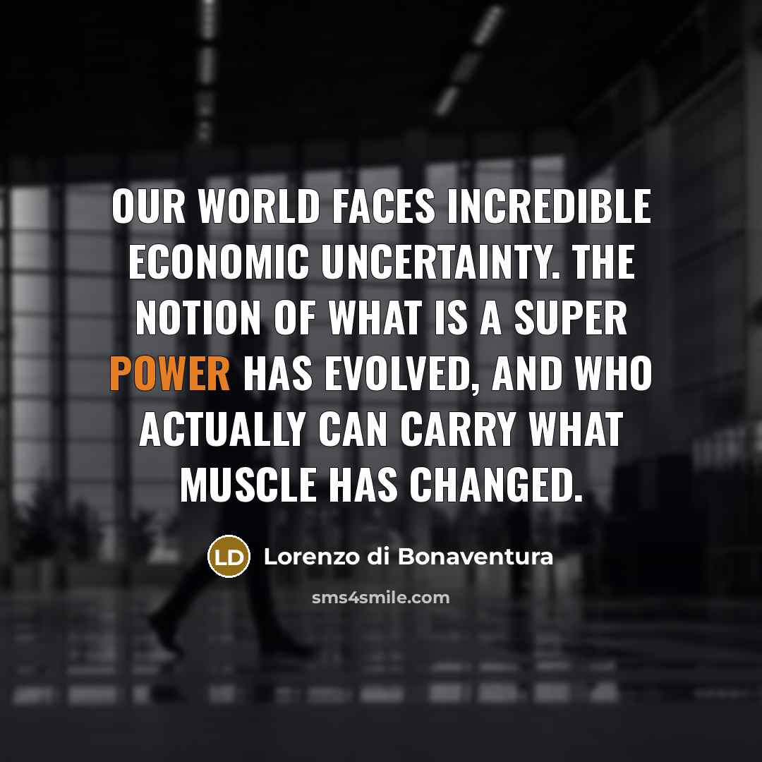 “Our world faces incredible economic uncertainty. The notion of what…” quote by Lorenzo di Bonaventura