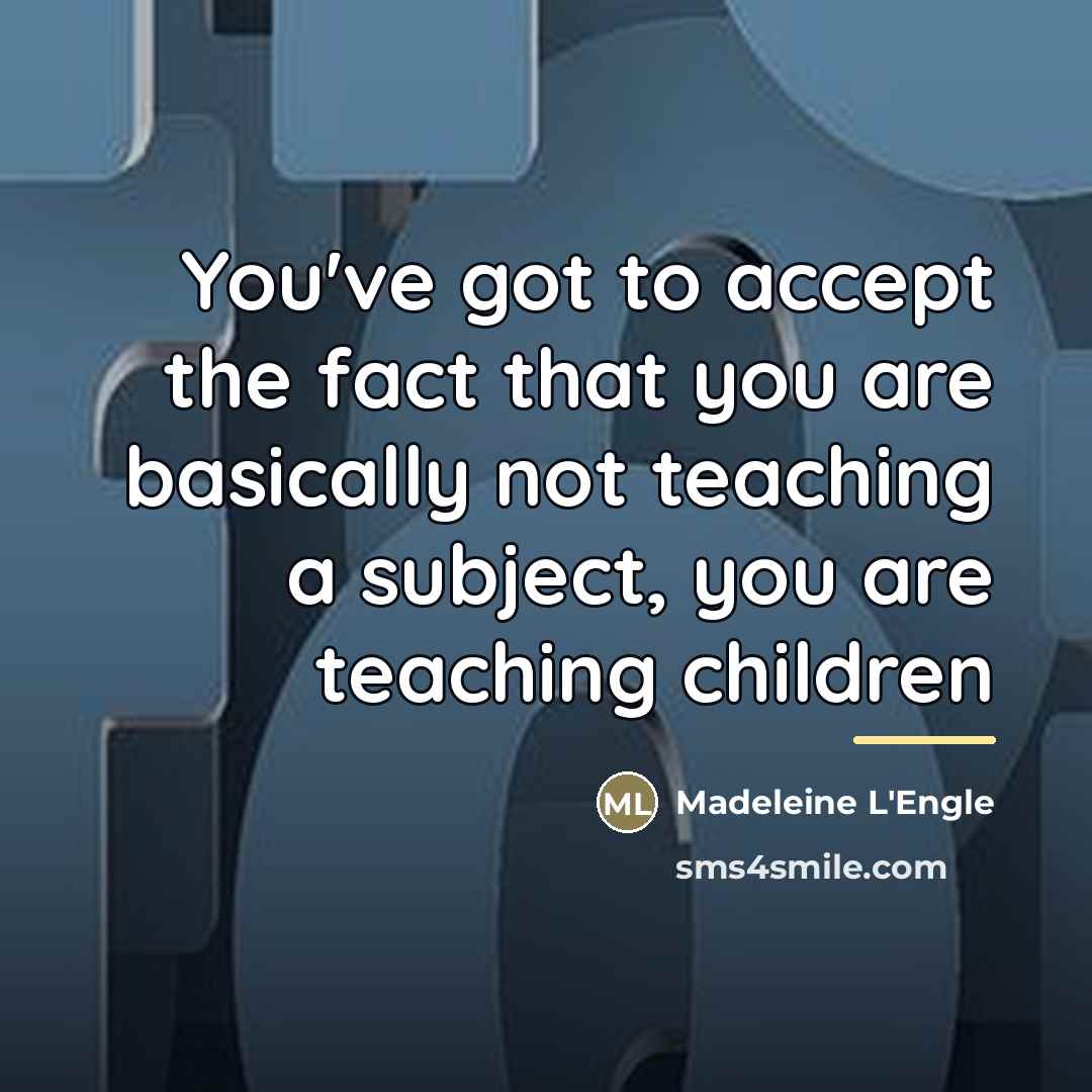 “You've got to accept the fact that you are basically…” quote by Madeleine L'Engle