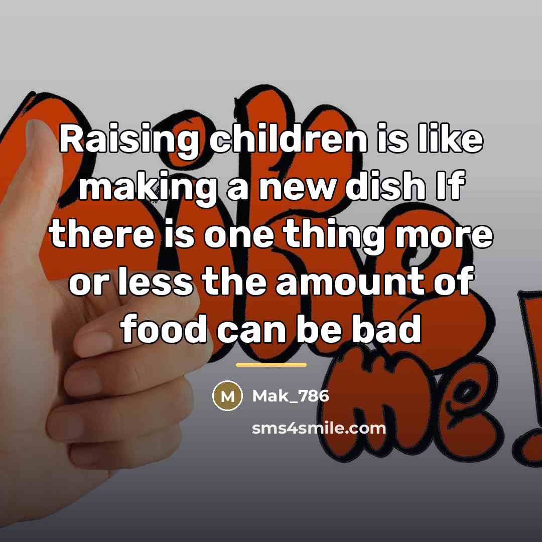 “Raising children is like making a new dish If there…” quote by Mak_786