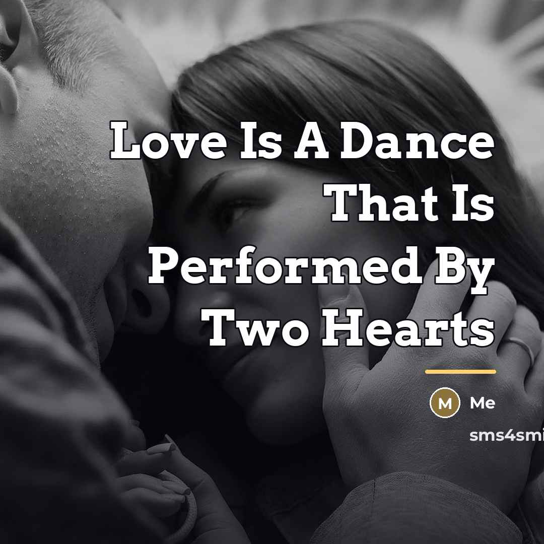 “Love Is A Dance That Is Performed By Two Hearts…” quote by Me