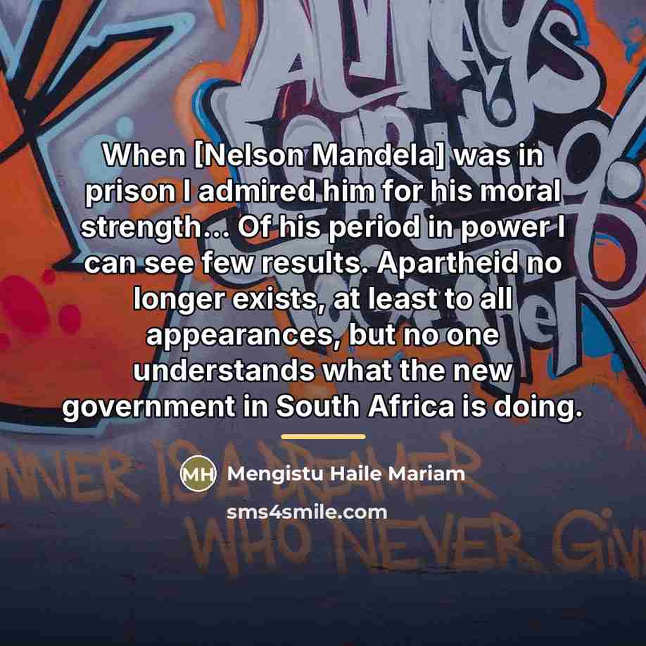 “When [Nelson Mandela] was in prison I admired him for…” quote by Mengistu Haile Mariam