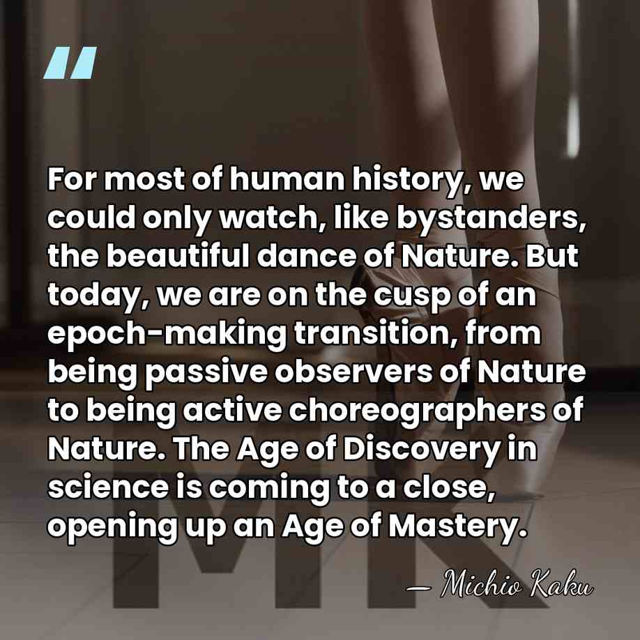 For most of human history, we could only watch, like bystanders, the&hellip; - Michio Kaku