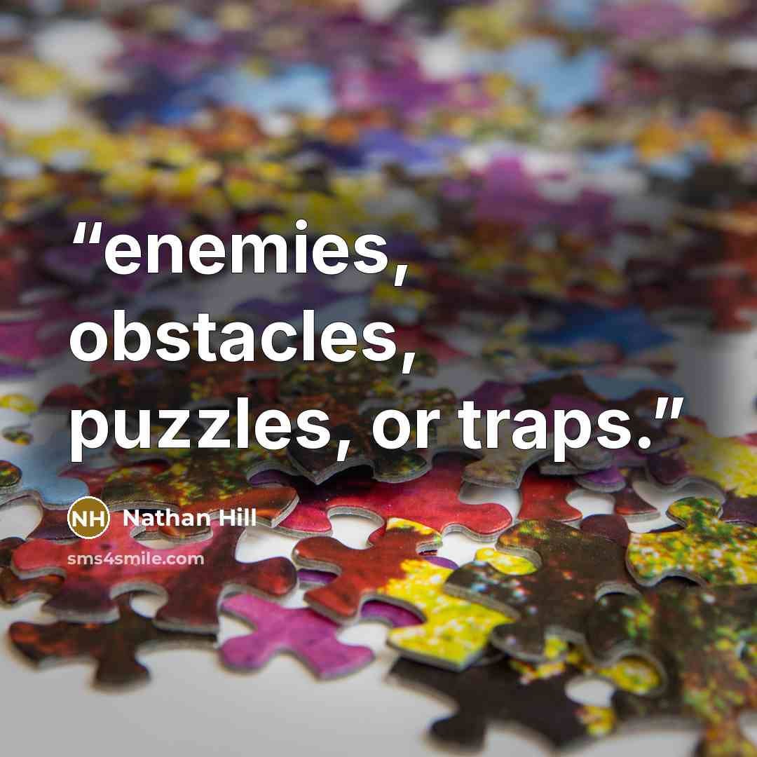 “enemies, obstacles, puzzles, or traps.” quote by Nathan Hill