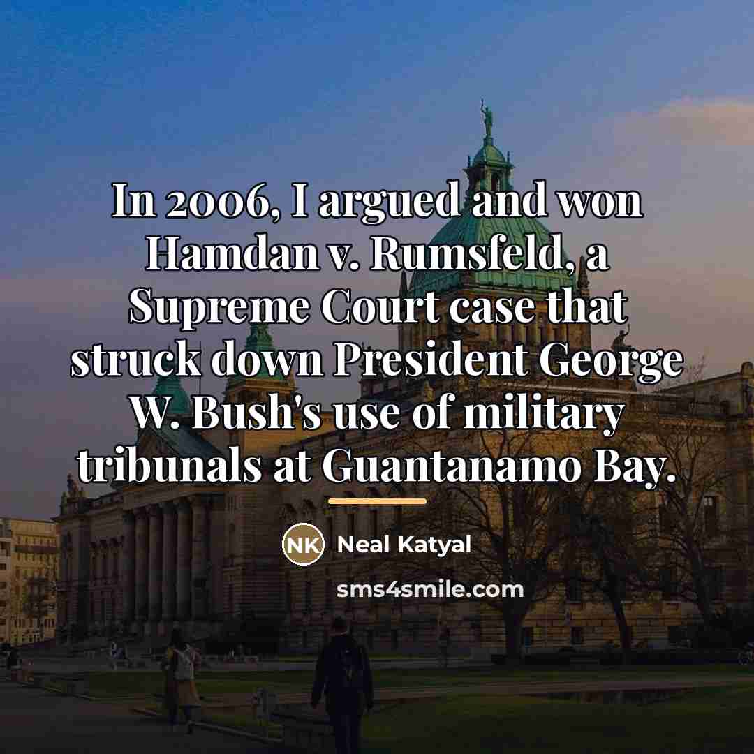 “In 2006, I argued and won Hamdan v. Rumsfeld, a…” quote by Neal Katyal