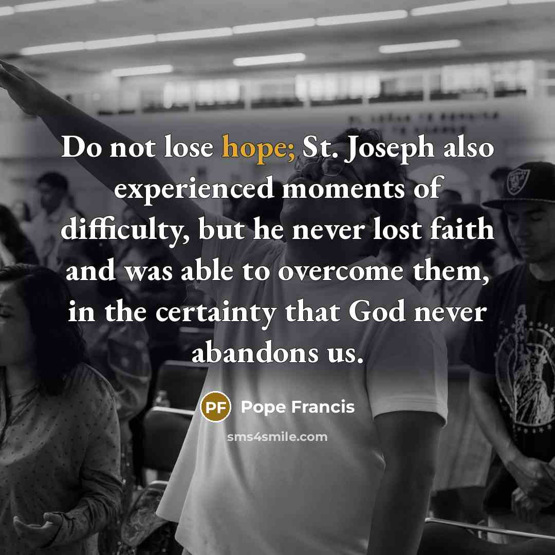 “Do not lose hope; St. Joseph also experienced moments of…” quote by Pope Francis