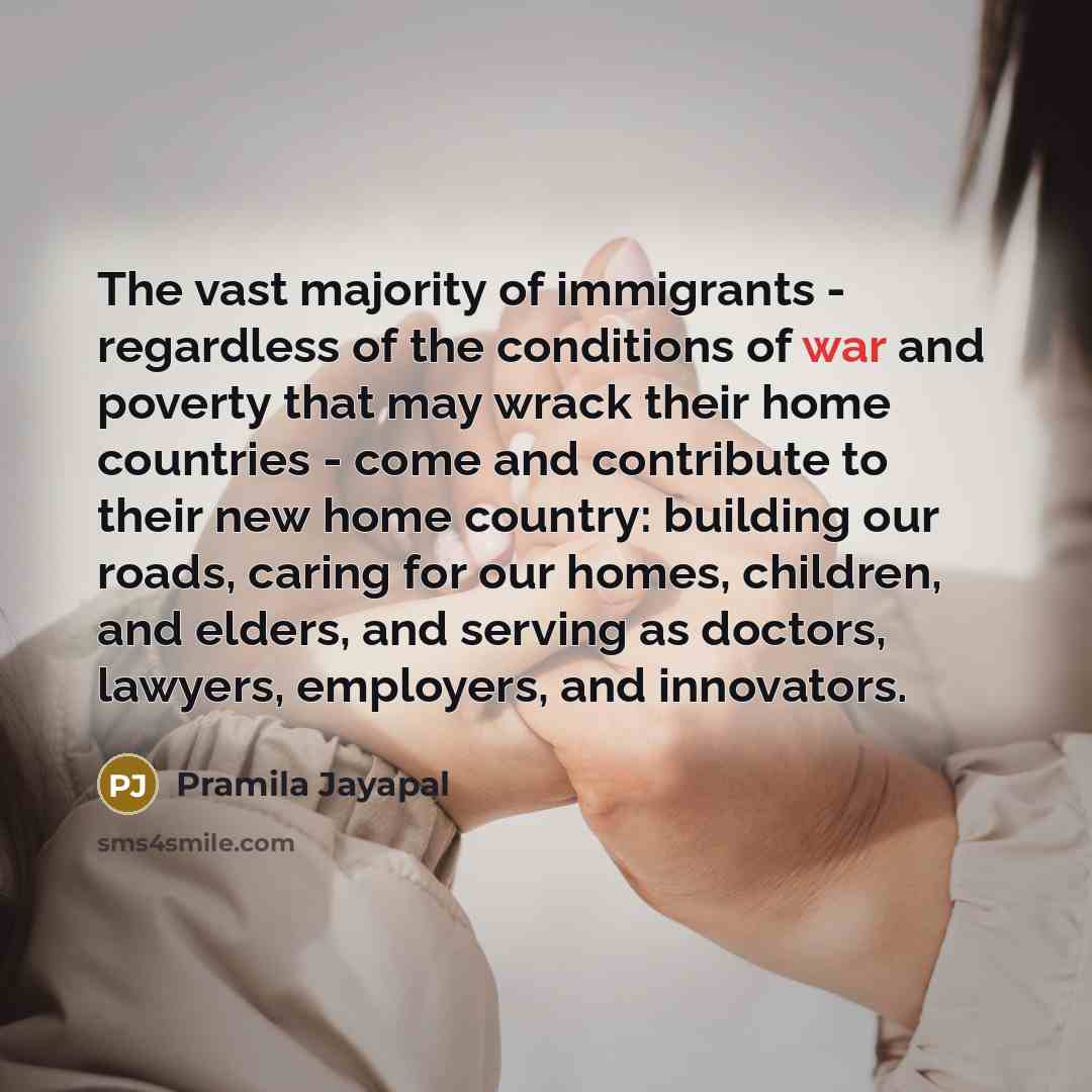 “The vast majority of immigrants - regardless of the conditions…” quote by Pramila Jayapal