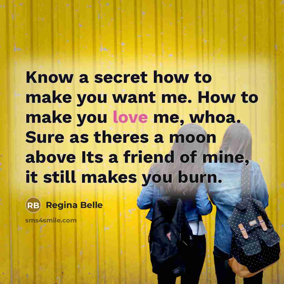 “Know a secret how to make you want me. How…” quote by Regina Belle