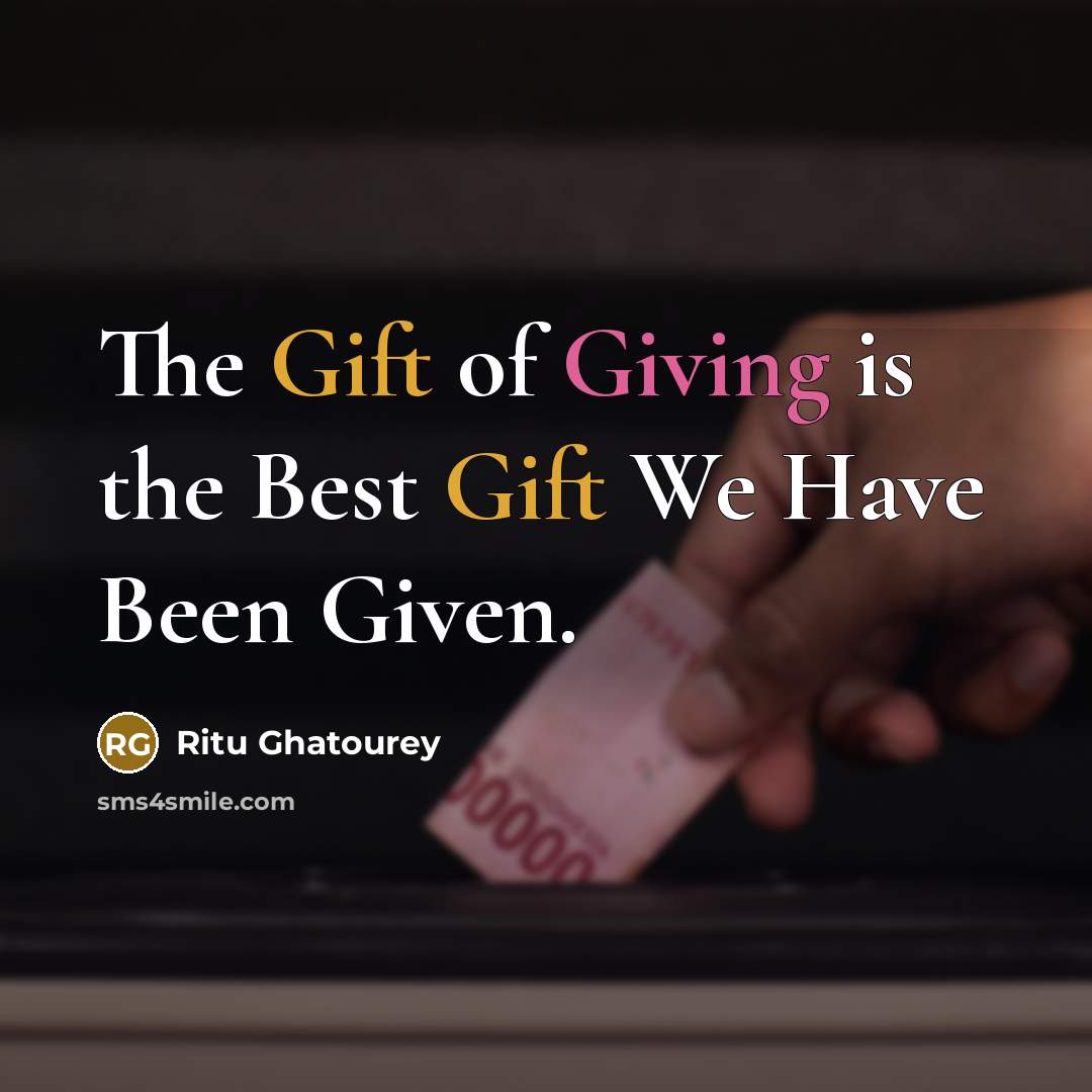 “The Gift of Giving is the Best Gift We Have…” quote by Ritu Ghatourey