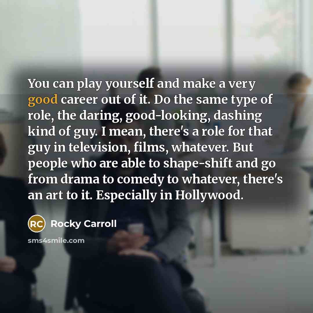 “You can play yourself and make a very good career…” quote by Rocky Carroll