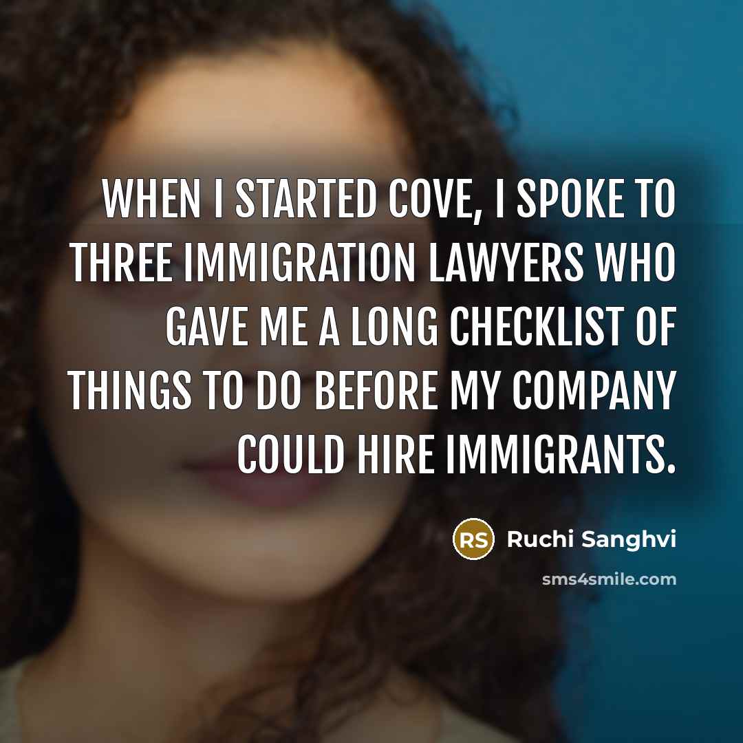 “When I started Cove, I spoke to three immigration lawyers…” quote by Ruchi Sanghvi