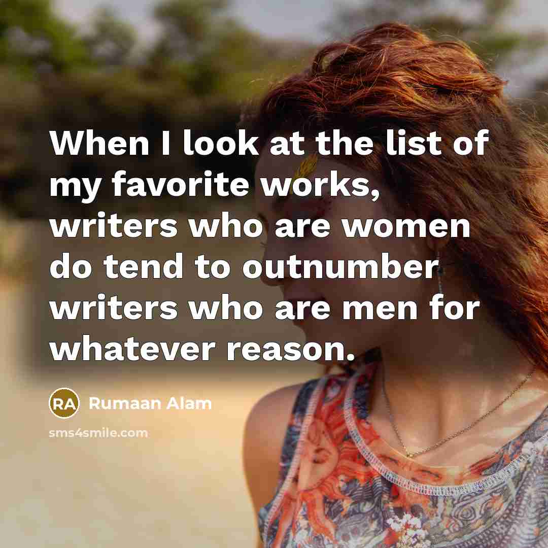 “When I look at the list of my favorite works,…” quote by Rumaan Alam