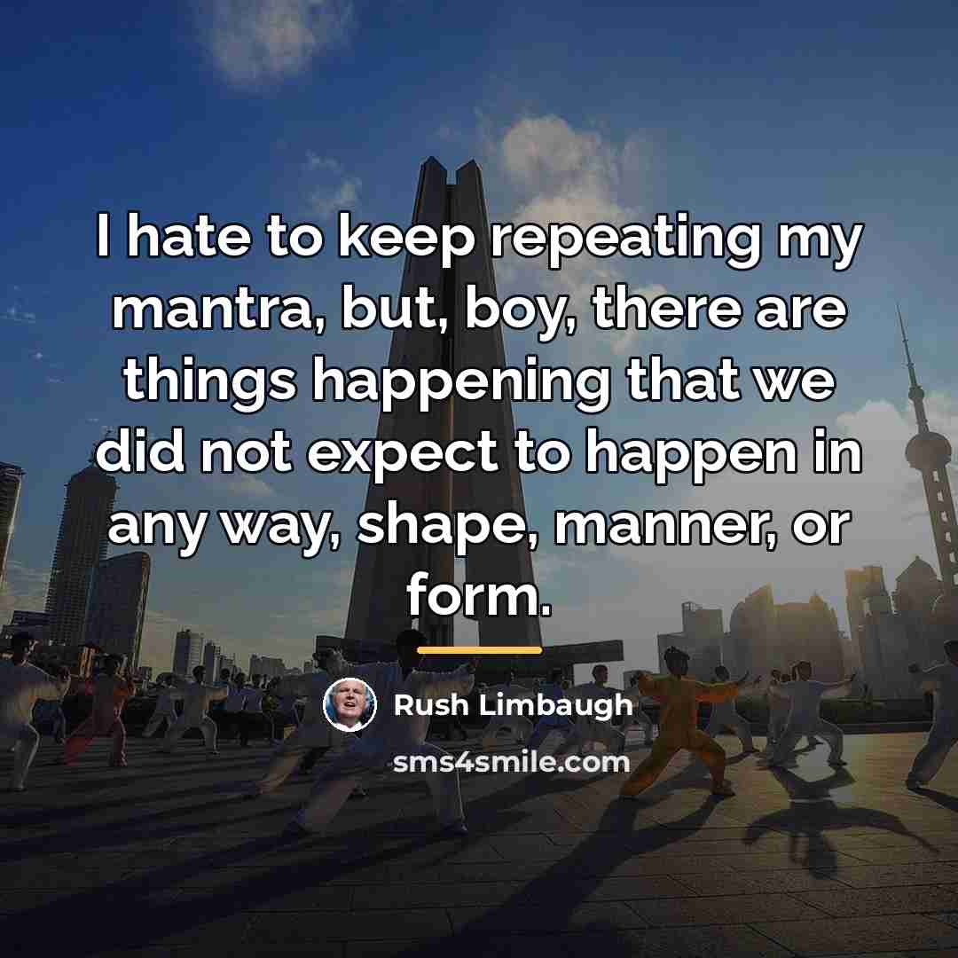 “I hate to keep repeating my mantra, but, boy, there…” quote by Rush Limbaugh