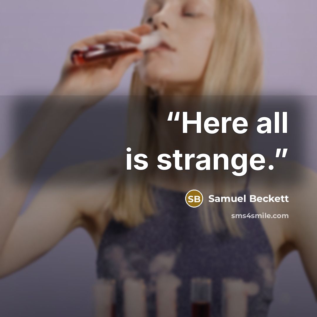 “Here all is strange.” quote by Samuel Beckett