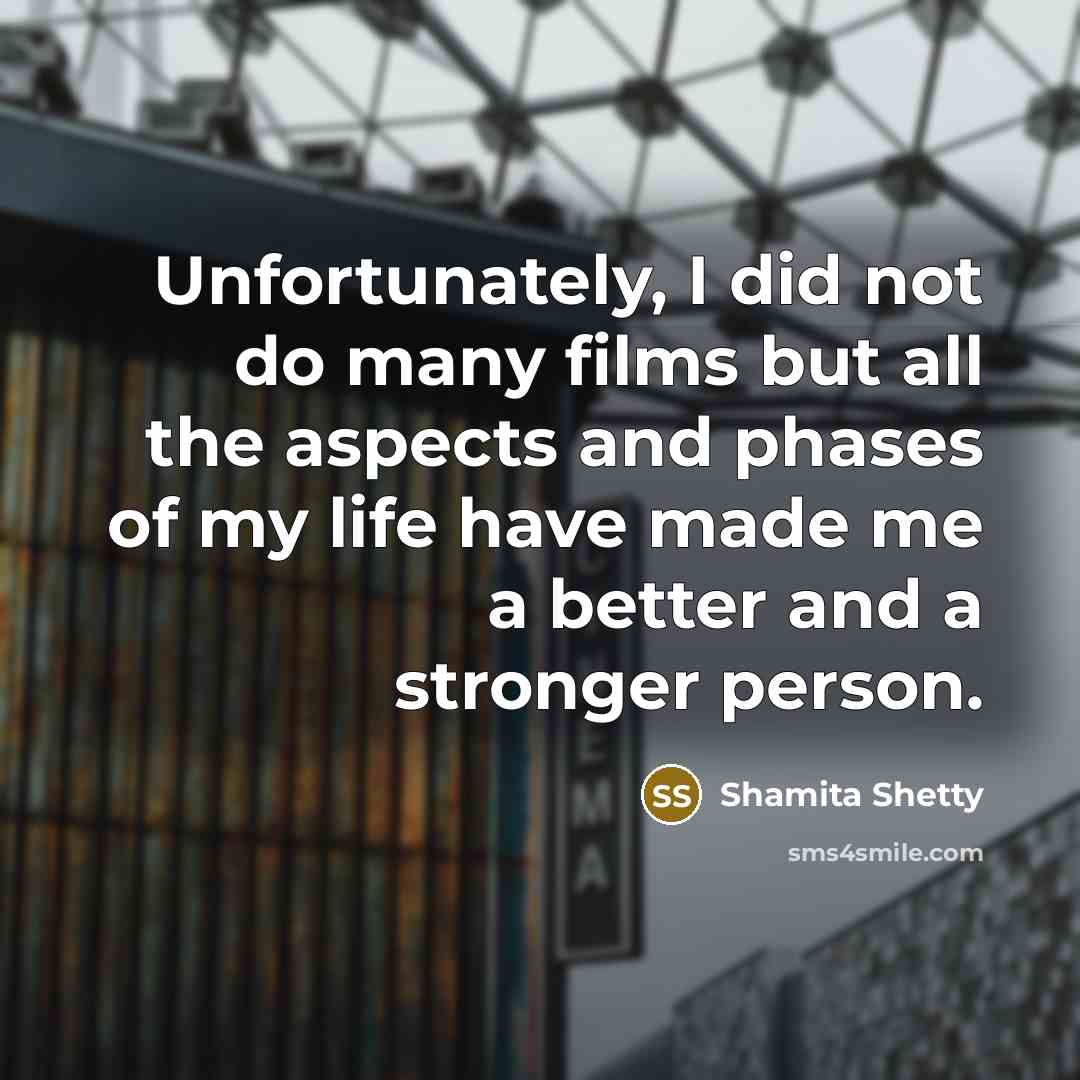 “Unfortunately, I did not do many films but all the…” quote by Shamita Shetty