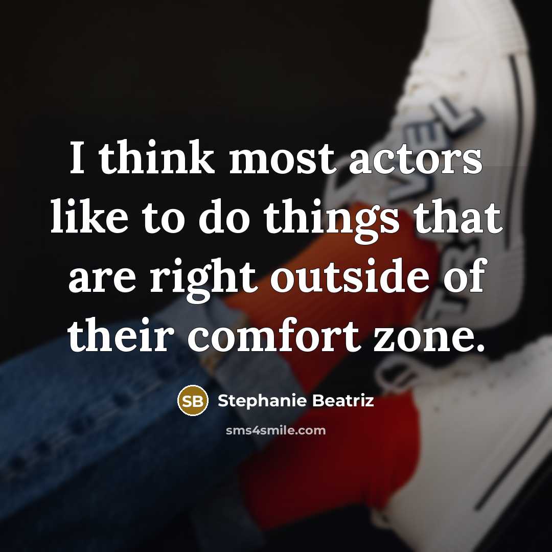 “I think most actors like to do things that are…” quote by Stephanie Beatriz