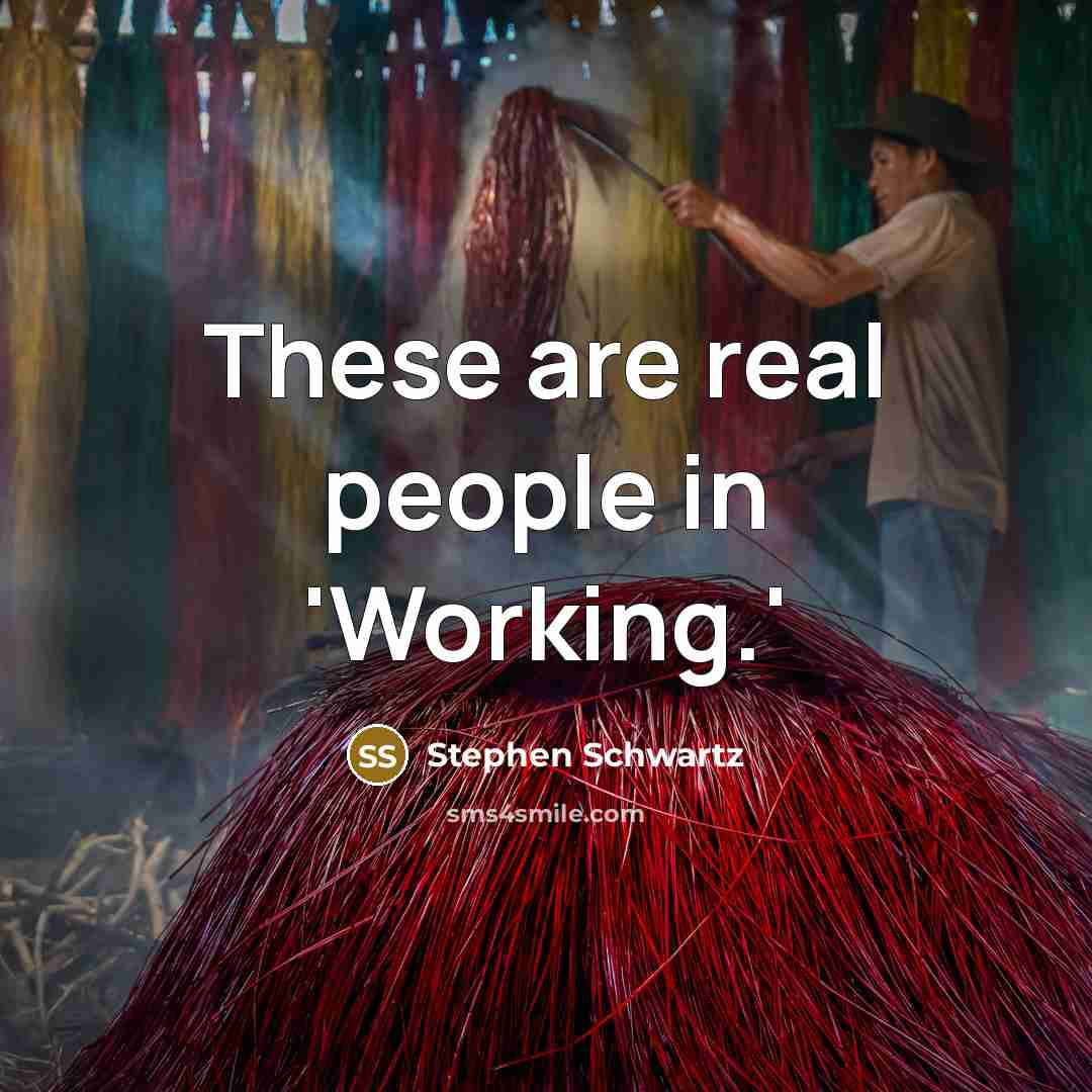 “These are real people in 'Working.'…” quote by Stephen Schwartz