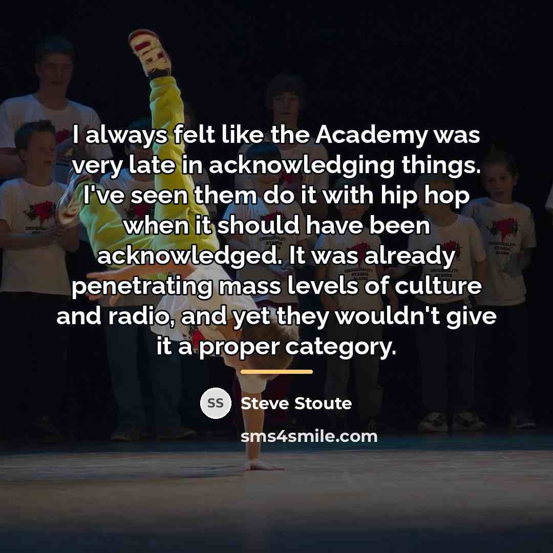 “I always felt like the Academy was very late in…” quote by Steve Stoute