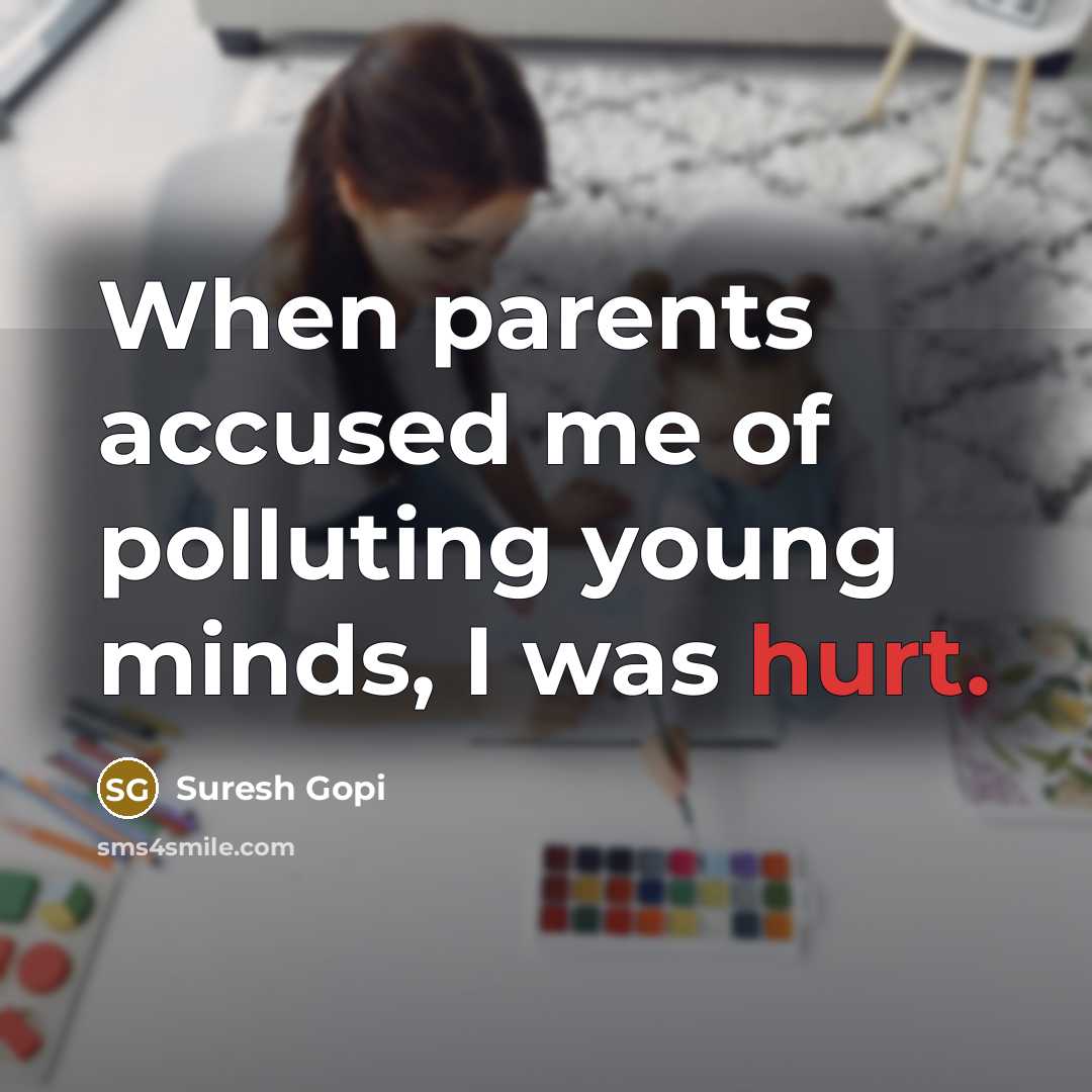 “When parents accused me of polluting young minds, I was…” quote by Suresh Gopi