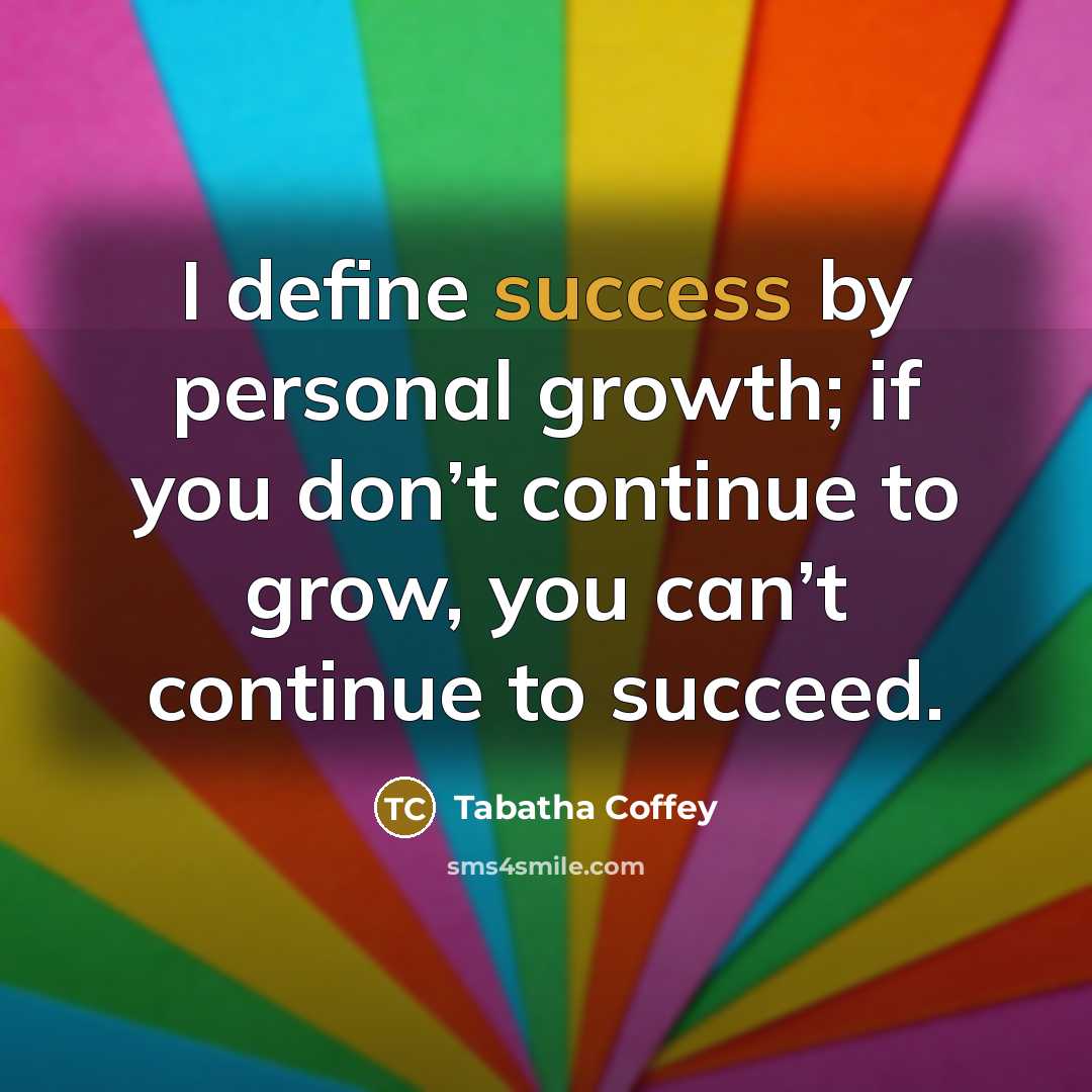 “I define success by personal growth; if you don’t continue…” quote by Tabatha Coffey