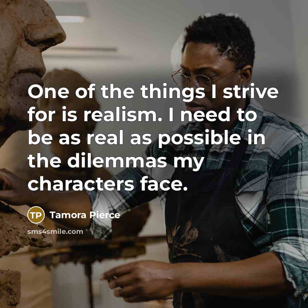 “One of the things I strive for is realism. I…” quote by Tamora Pierce
