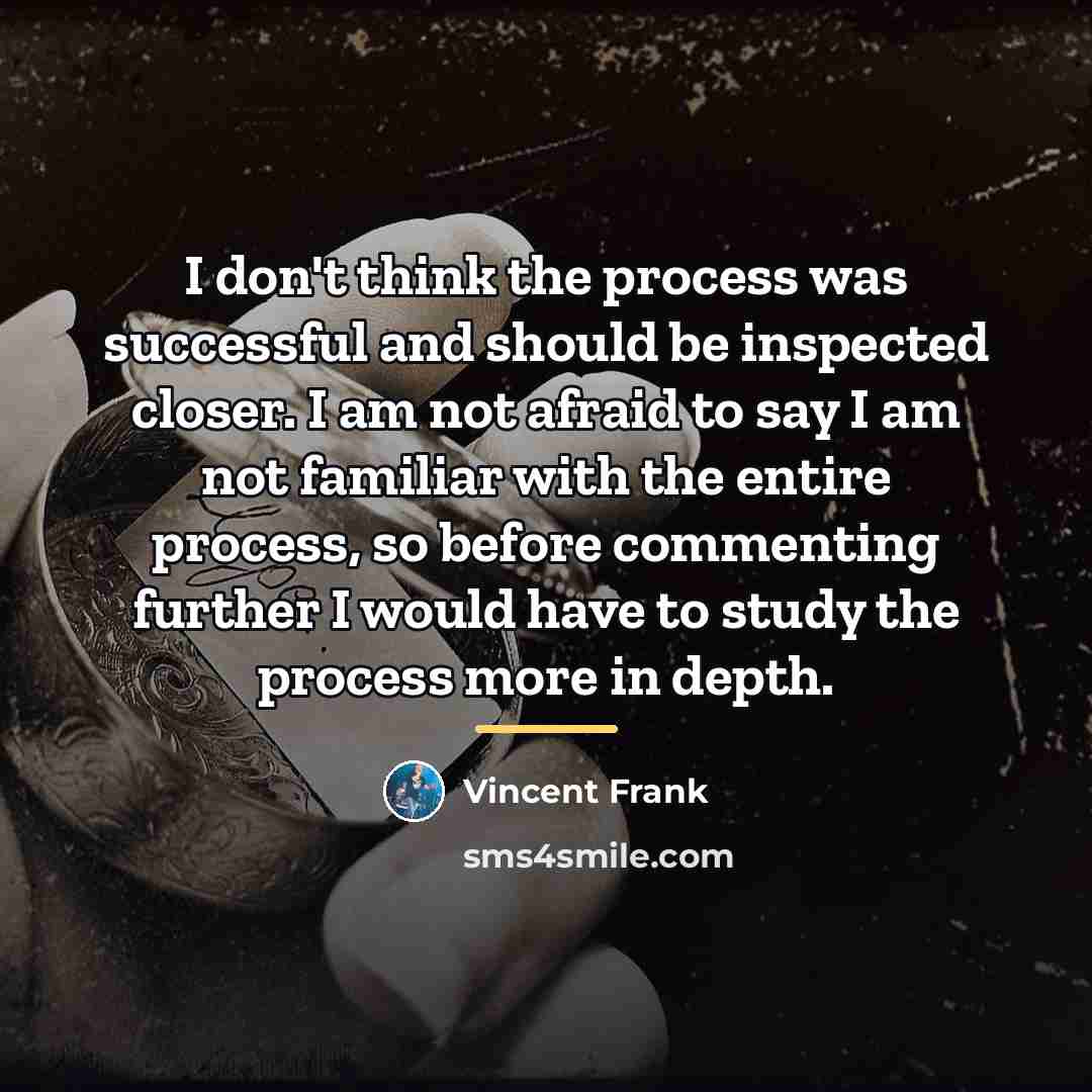 “I don't think the process was successful and should be…” quote by Vincent Frank