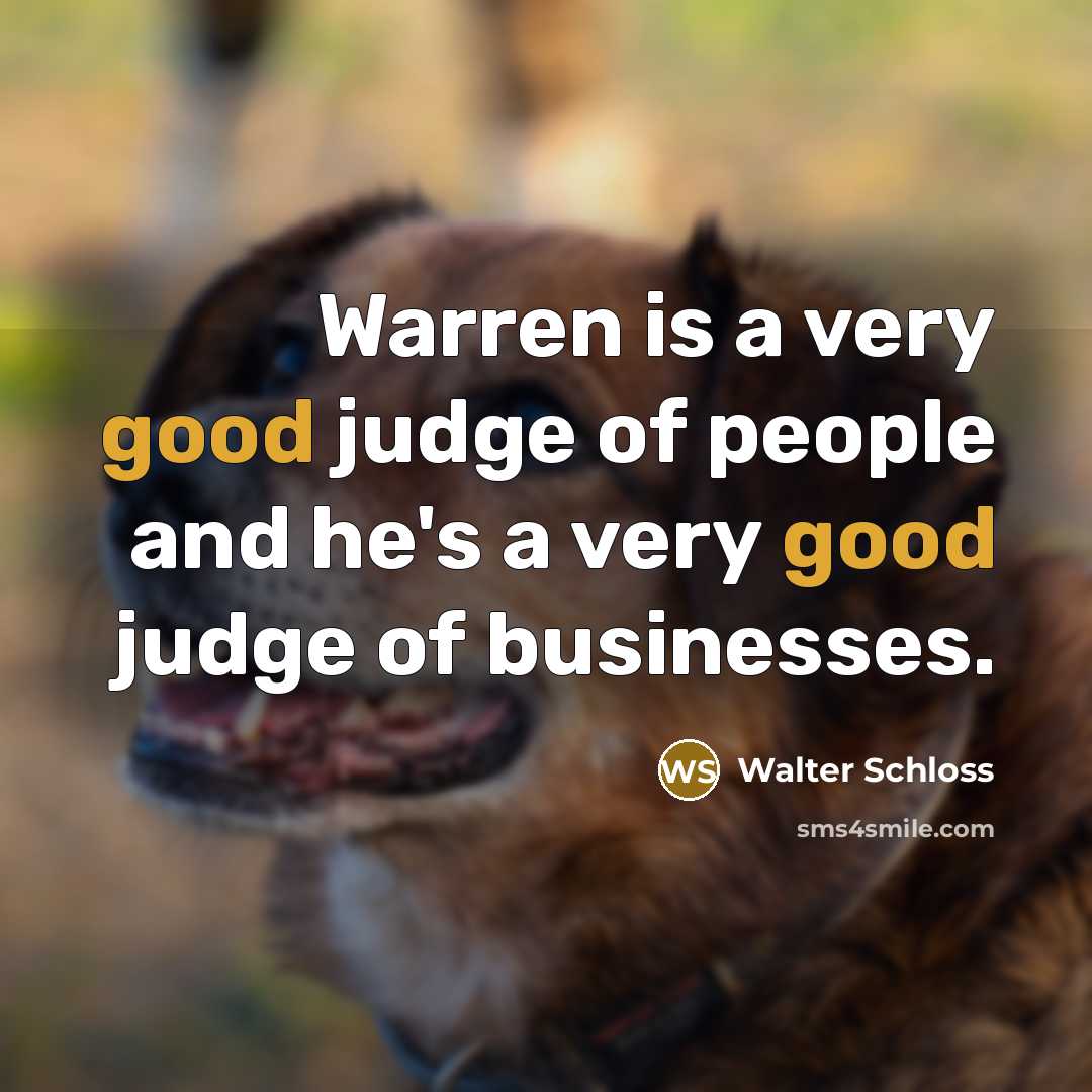 “Warren is a very good judge of people and he's…” quote by Walter Schloss