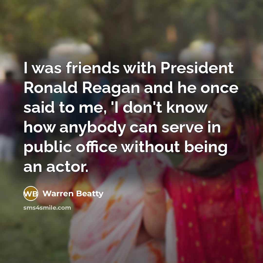 “I was friends with President Ronald Reagan and he once…” quote by Warren Beatty