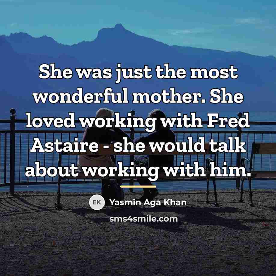 “She was just the most wonderful mother. She loved working…” quote by Yasmin Aga Khan
