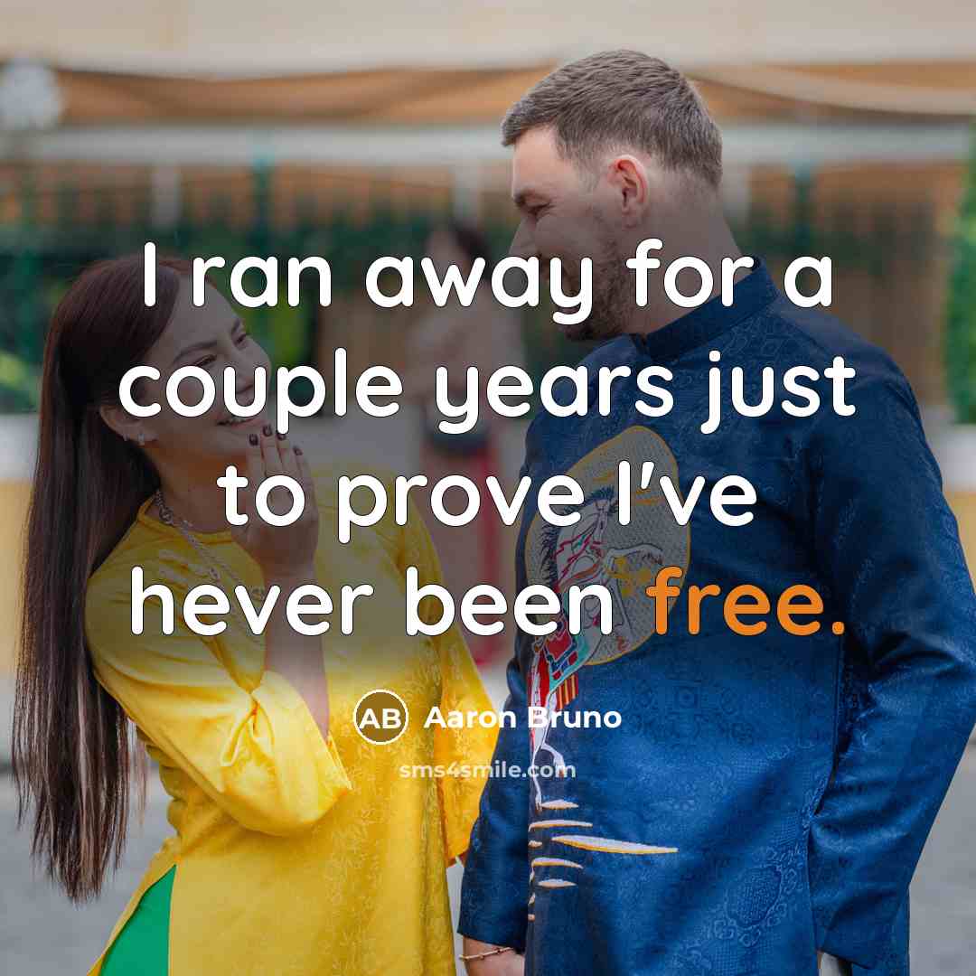 “I ran away for a couple years just to prove…” quote by Aaron Bruno
