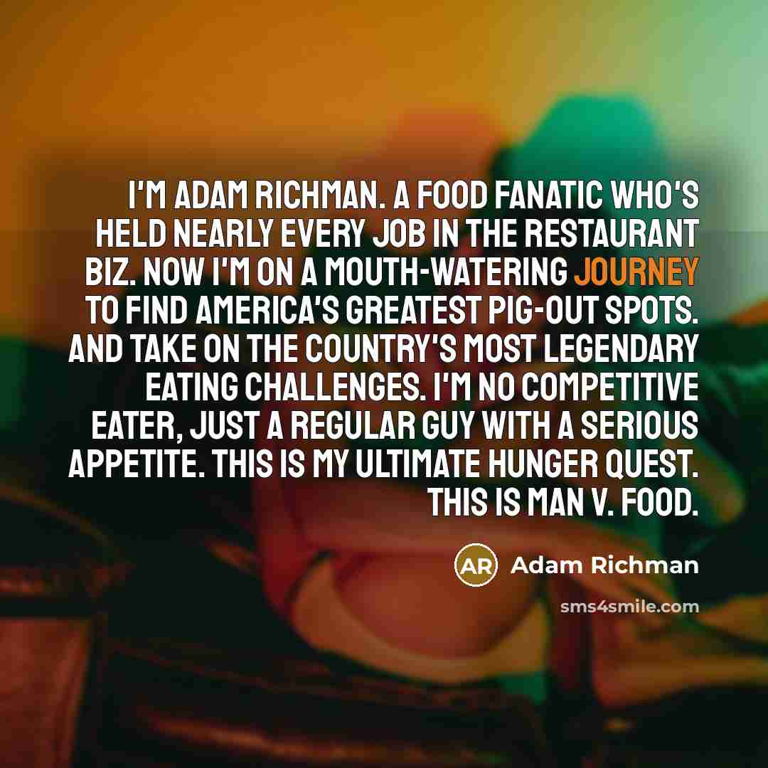 “I'm Adam Richman. A food fanatic who's held nearly every…” quote by Adam Richman
