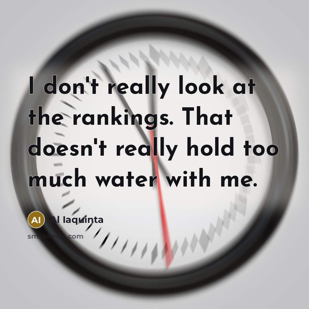 “I don't really look at the rankings. That doesn't really…” quote by Al Iaquinta