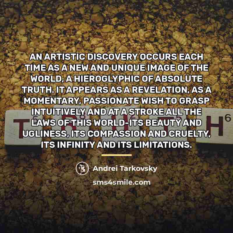 “AN ARTISTIC DISCOVERY OCCURS EACH TIME AS A NEW AND…” quote by Andrei Tarkovsky
