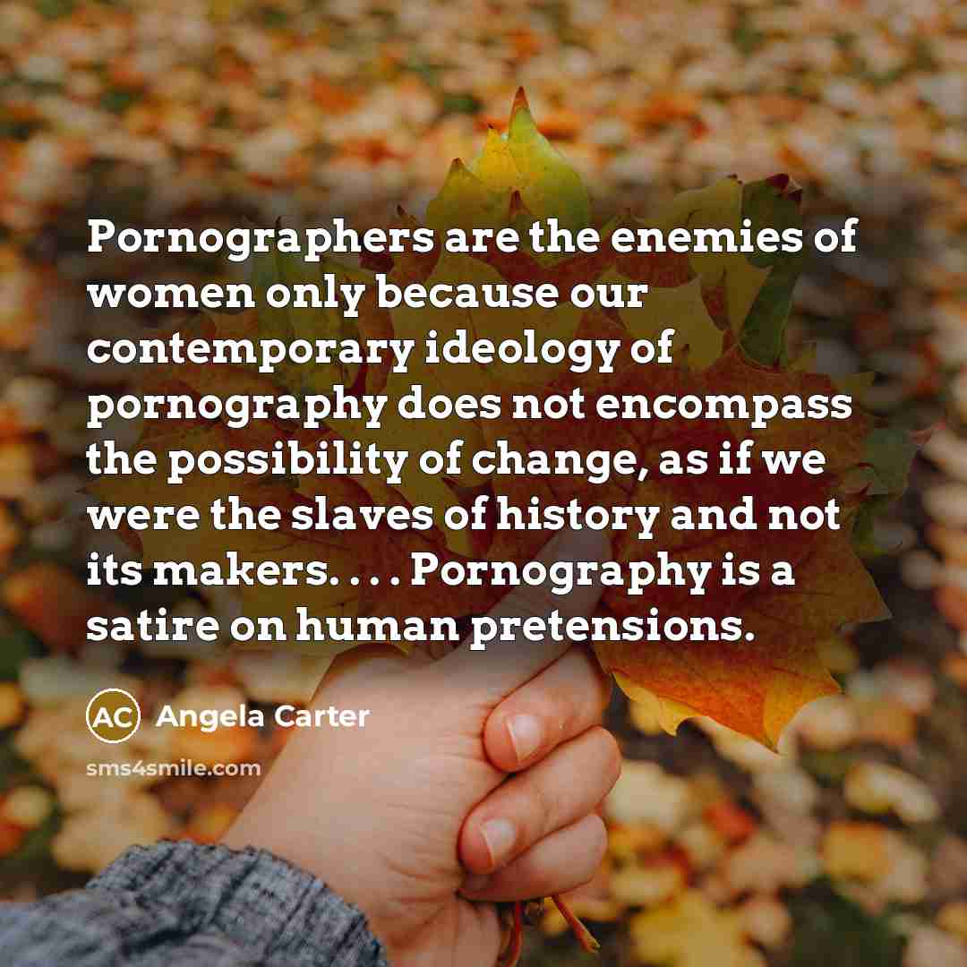 “Pornographers are the enemies of women only because our contemporary…” quote by Angela Carter