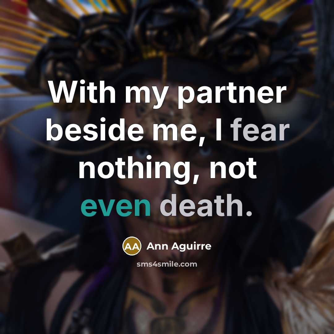 “With my partner beside me, I fear nothing, not even…” quote by Ann Aguirre