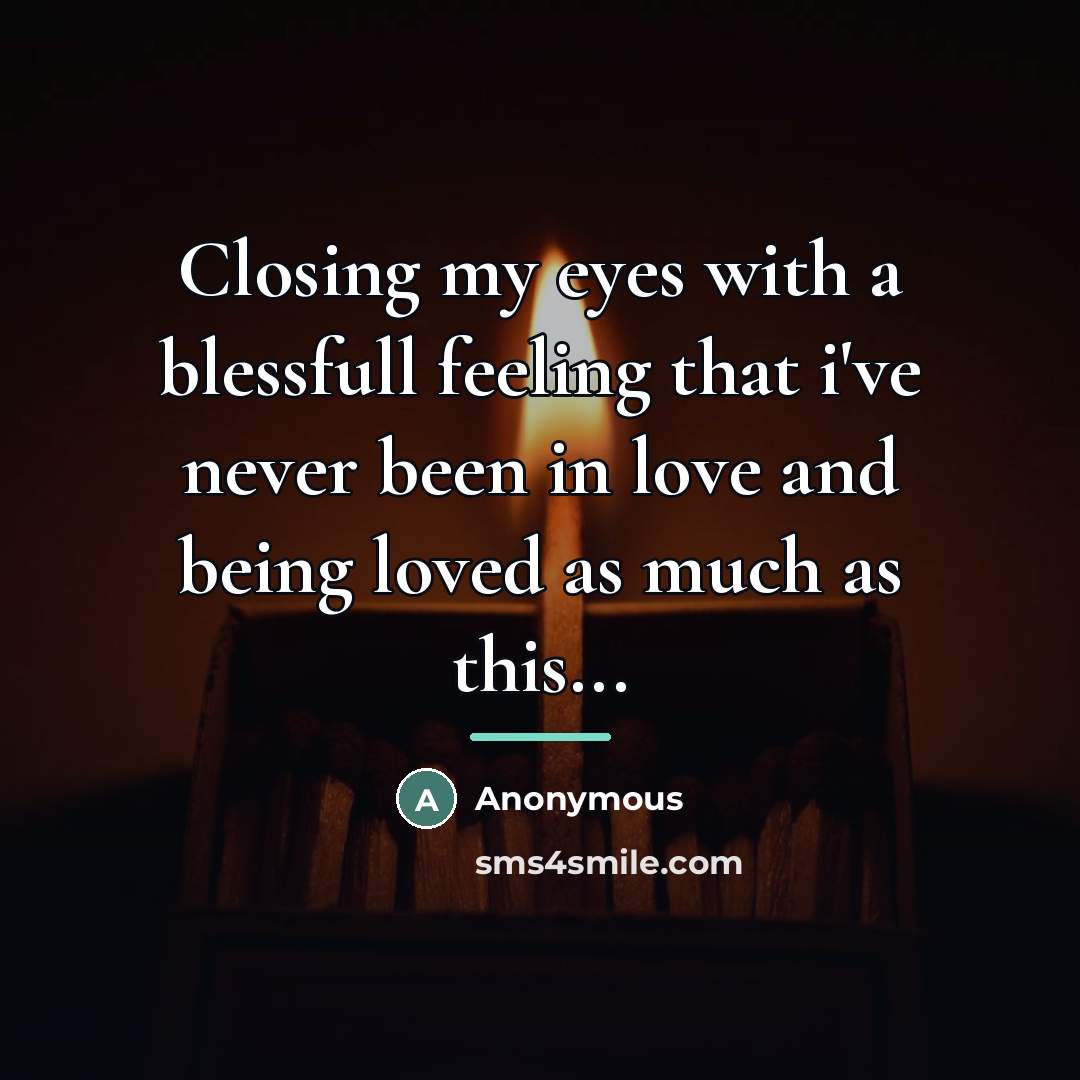 “Closing my eyes with a blessfull feeling that i've never…” quote by Anonymous