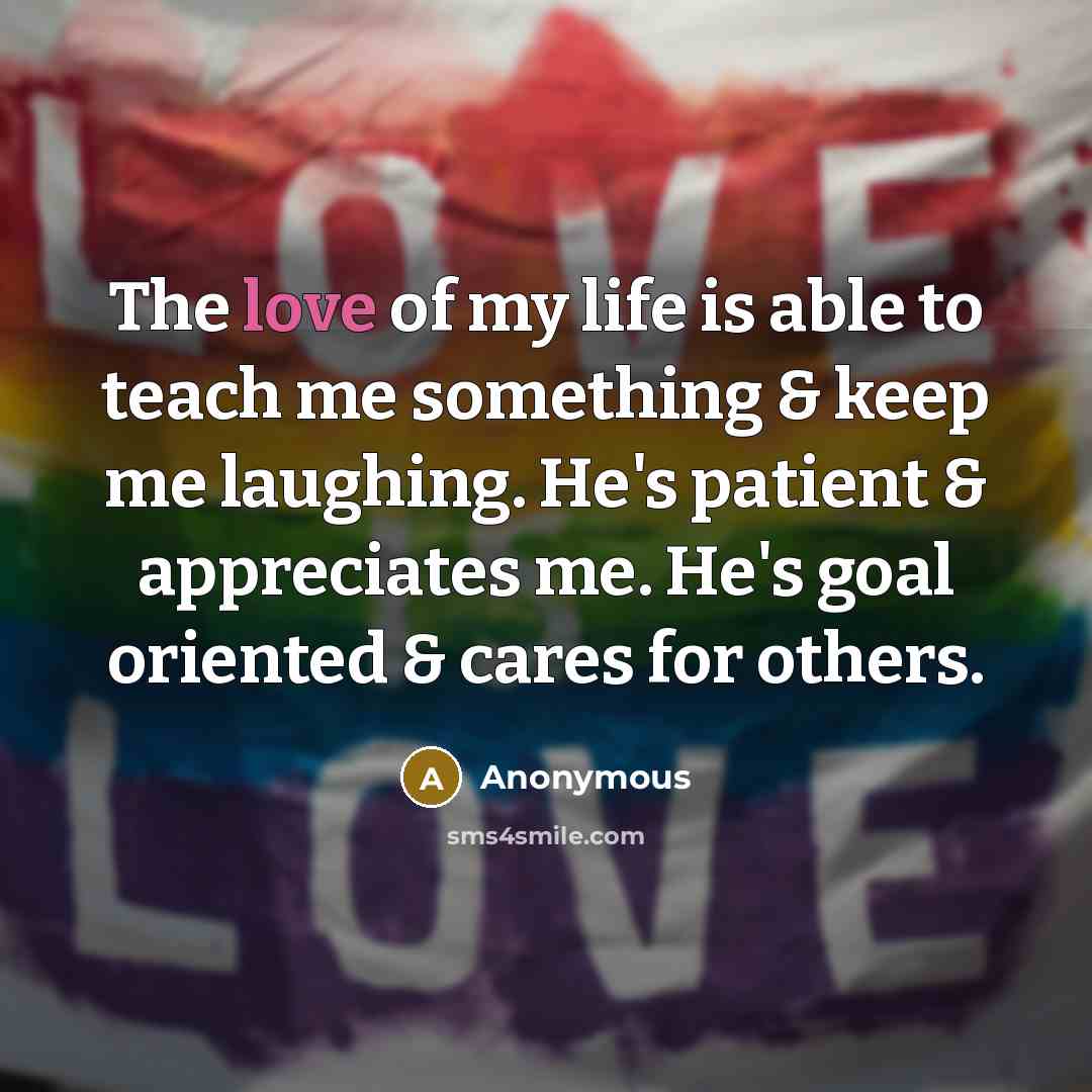 “The love of my life is able to teach me…” quote by Anonymous