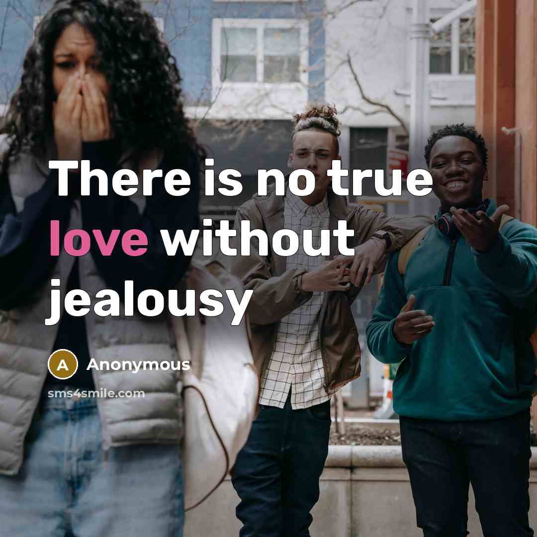 “There is no true love without jealousy…” quote by Anonymous