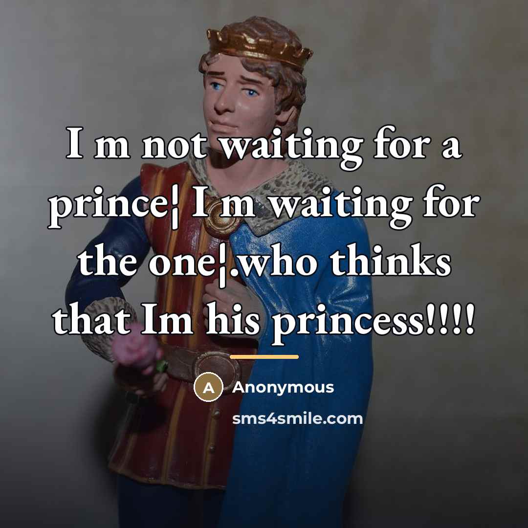 “I m not waiting for a prince¦ I m waiting…” quote by Anonymous