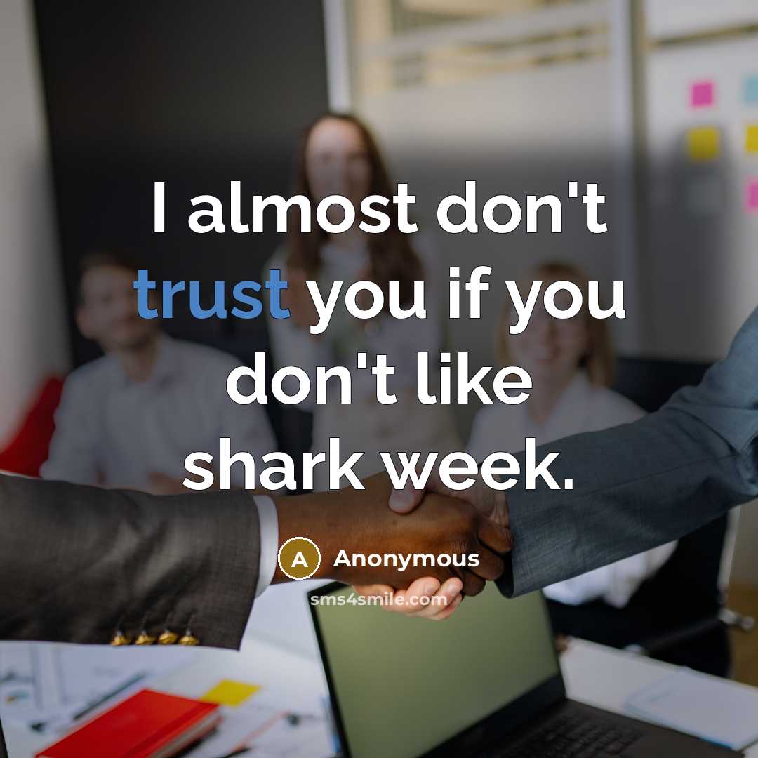 “I almost don't trust you if you don't like shark…” quote by Anonymous