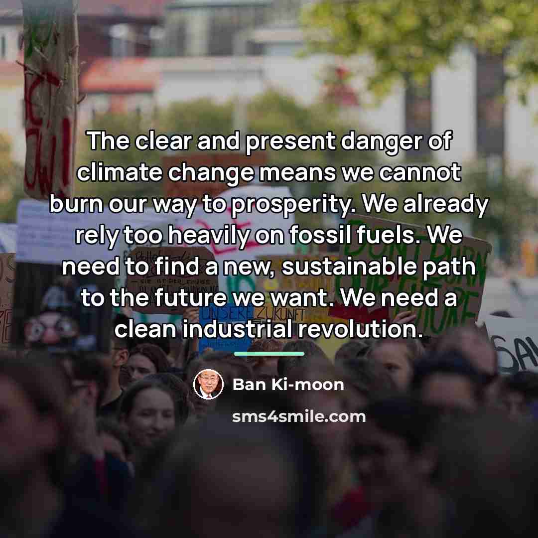 “The clear and present danger of climate change means we…” quote by Ban Ki-moon