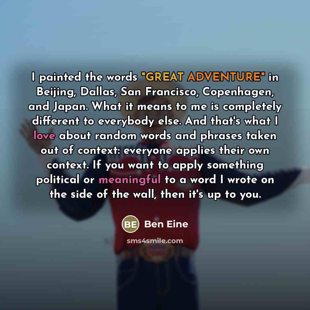 “I painted the words "GREAT ADVENTURE" in Beijing, Dallas, San…” quote by Ben Eine